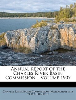 Couverture_Annual Report Of The Charles River Basin Commission .. Volume 1907