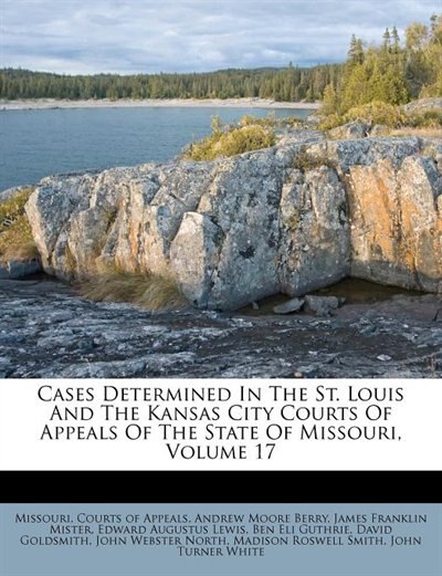 Couverture_Cases Determined In The St. Louis And The Kansas City Courts Of Appeals Of The State Of Missouri, Volume 17