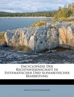 Encyclopädie Der Rechtswissenschaft In Systematischer Und Alphabetischer Bearbeitung