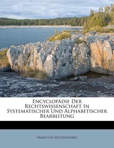 Encyclopädie Der Rechtswissenschaft In Systematischer Und Alphabetischer Bearbeitung
