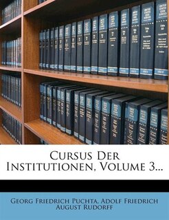 Cursus Der Institutionen, Volume 3...