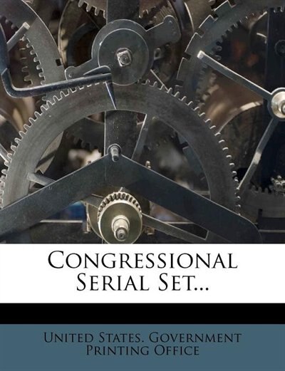 Congressional Serial Set...