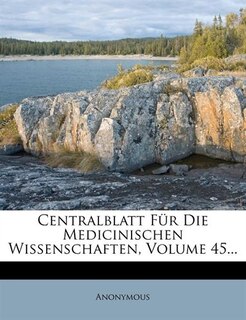 Centralblatt Für Die Medicinischen Wissenschaften, Volume 45...