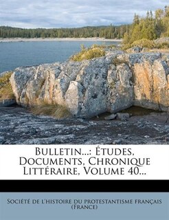 Bulletin...: Études, Documents, Chronique Littéraire, Volume 40...