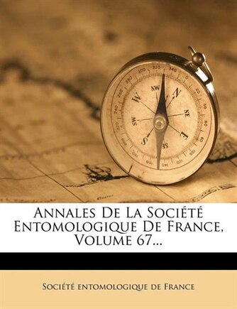 Annales De La Société Entomologique De France, Volume 67...