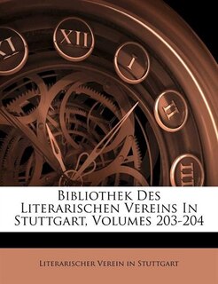 Couverture_Bibliothek Des Literarischen Vereins In Stuttgart, Volumes 203-204