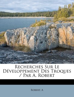 Couverture_Recherches Sur Le Développement Des Troques / Par A. Robert