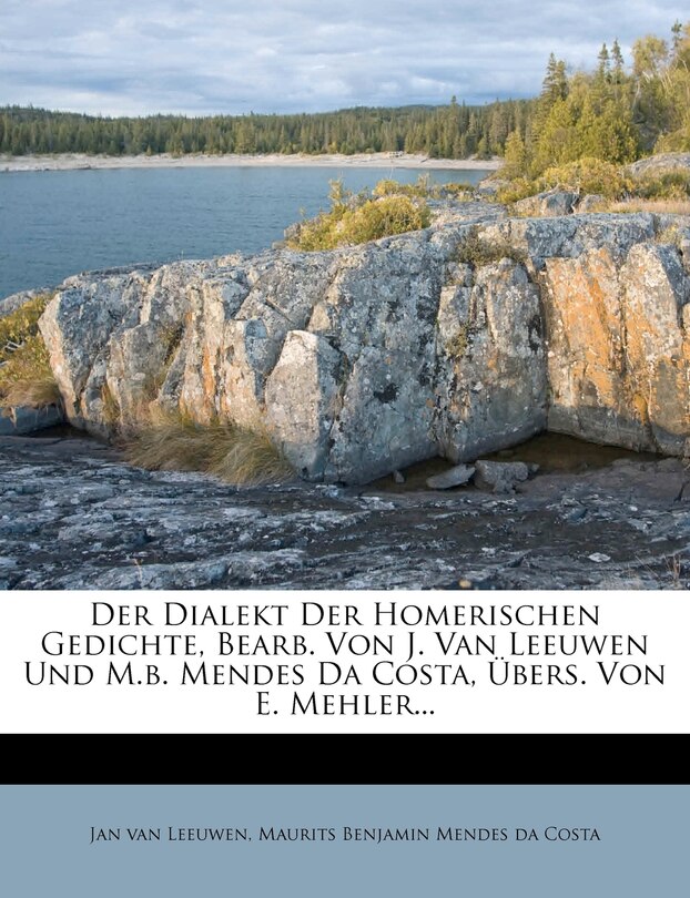 Front cover_Der Dialekt Der Homerischen Gedichte, Bearb. Von J. Van Leeuwen Und M.B. Mendes Da Costa, Ubers. Von E. Mehler...