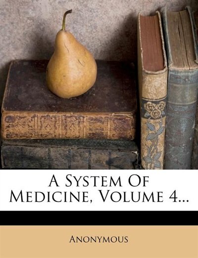 Front cover_A System Of Medicine, Volume 4...