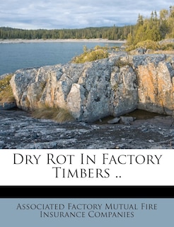 Couverture_Dry Rot In Factory Timbers ..