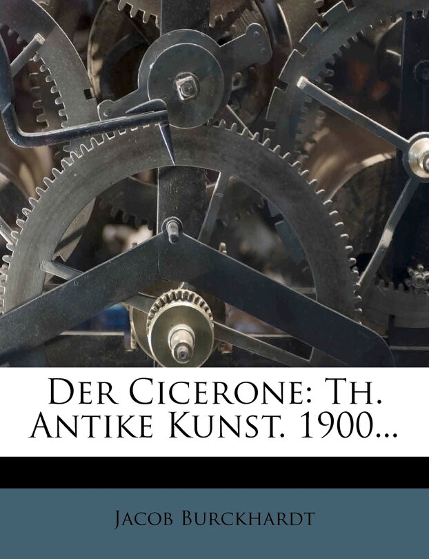 Front cover_Der Cicerone eine Anleitung zum Genuss der Kunsstwerke Italiens, Achte verbesserte und vermehrte Auflage, Erster Theil.