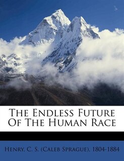The Endless Future Of The Human Race