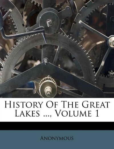 Front cover_History Of The Great Lakes ..., Volume 1