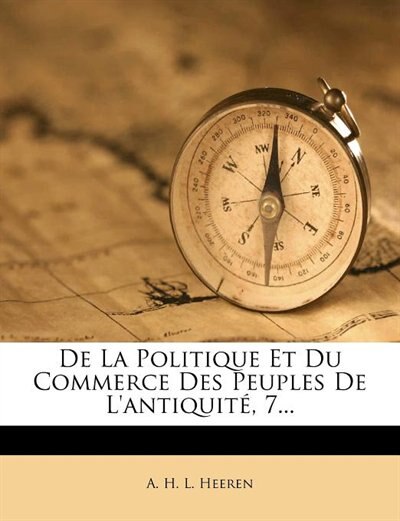 Front cover_De La Politique Et Du Commerce Des Peuples De L'antiquité, 7...