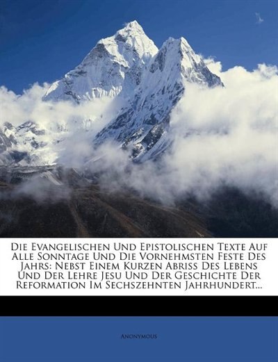Front cover_Die Evangelischen Und Epistolischen Texte Auf Alle Sonntage Und Die Vornehmsten Feste Des Jahrs