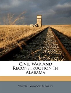Couverture_Civil War And Reconstruction In Alabama