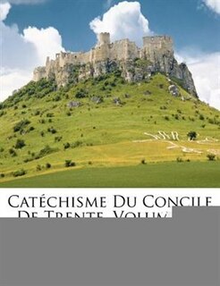 CatÚchisme Du Concile De Trente, Volume 2...