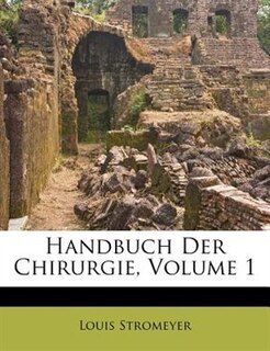 Handbuch Der Chirurgie, Volume 1