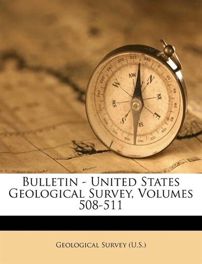 Front cover_Bulletin - United States Geological Survey, Volumes 508-511