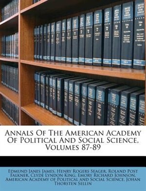 Annals Of The American Academy Of Political And Social Science, Volumes 87-89