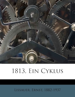 1813, Ein Cyklus