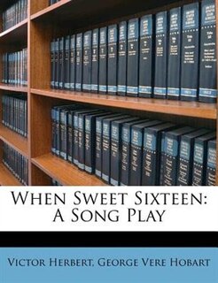 When Sweet Sixteen: A Song Play