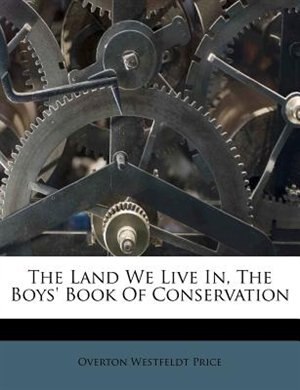 The Land We Live In, The Boys' Book Of Conservation