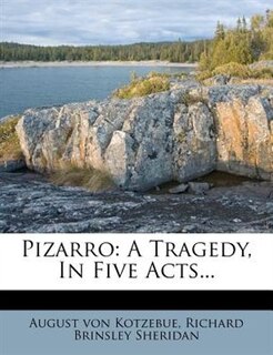 Pizarro: A Tragedy, In Five Acts...