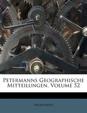 Front cover_Petermanns Geographische Mitteilungen, Volume 52