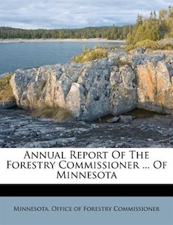Front cover_Annual Report Of The Forestry Commissioner ... Of Minnesota