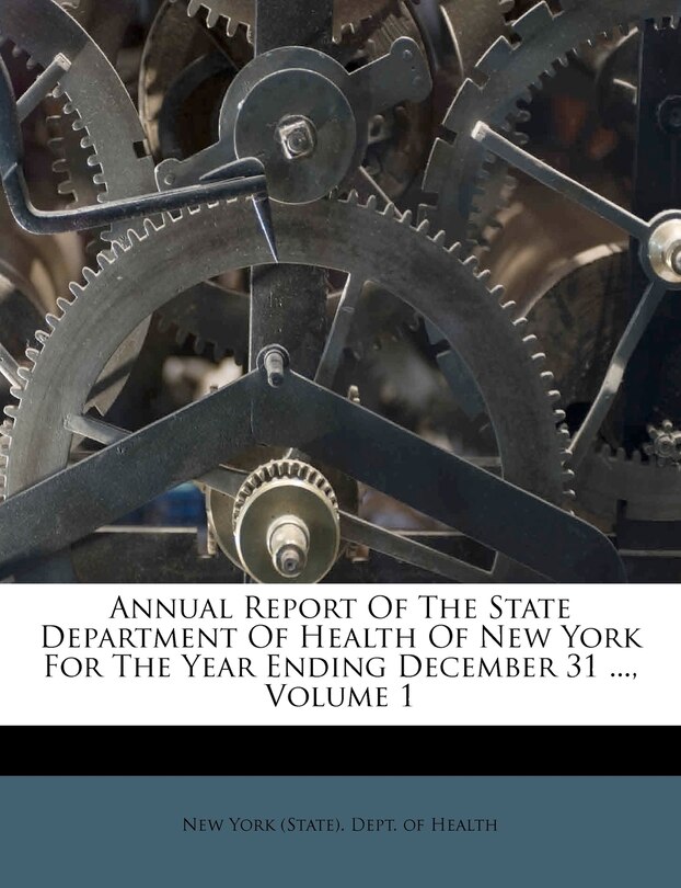 Front cover_Annual Report Of The State Department Of Health Of New York For The Year Ending December 31 ..., Volume 1