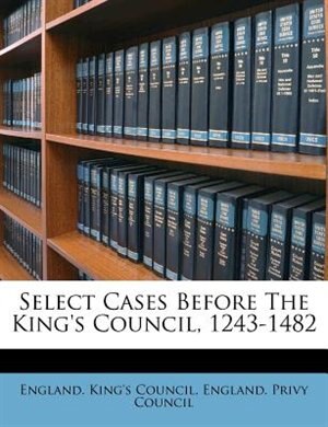 Couverture_Select Cases Before The King's Council, 1243-1482