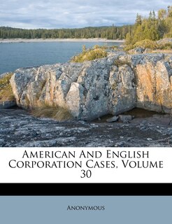 Front cover_American And English Corporation Cases, Volume 30