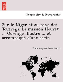 Couverture_Sur le Niger et au pays des Touaregs. La mission Hourst ... Ouvrage illustré ... et accompagné d'une carte.