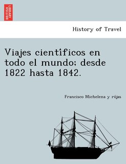 Front cover_Viajes científicos en todo el mundo; desde 1822 hasta 1842.