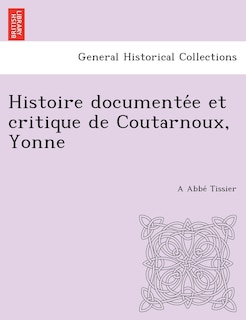 Front cover_Histoire Documente E Et Critique de Coutarnoux, Yonne