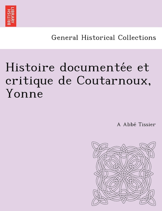 Front cover_Histoire Documente E Et Critique de Coutarnoux, Yonne