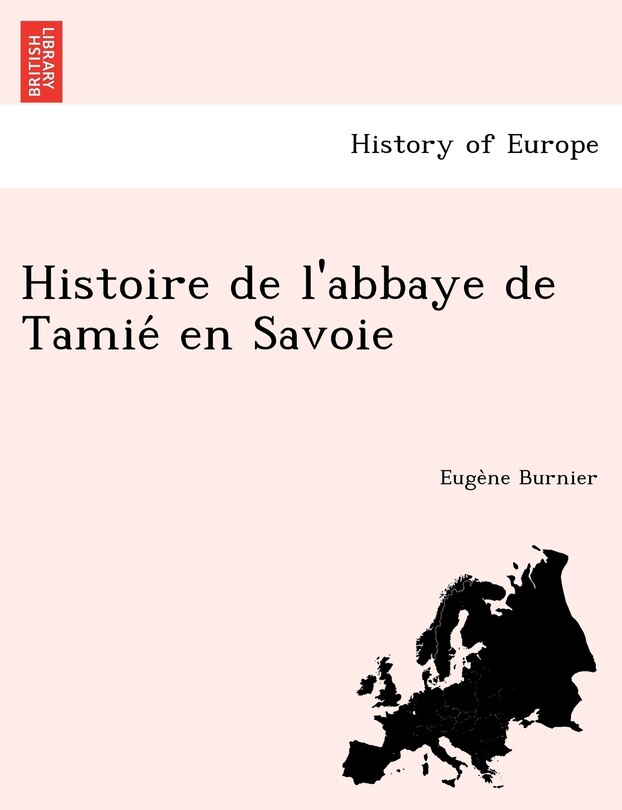 Couverture_Histoire de L'Abbaye de Tamie En Savoie
