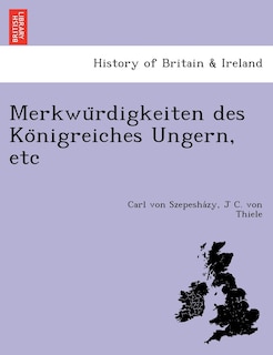 Couverture_Merkwu Rdigkeiten Des Ko Nigreiches Ungern, Etc
