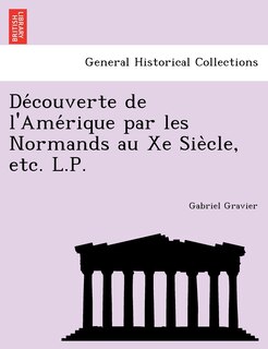 Couverture_de Couverte de L'Ame Rique Par Les Normands Au Xe Sie Cle, Etc. L.P.