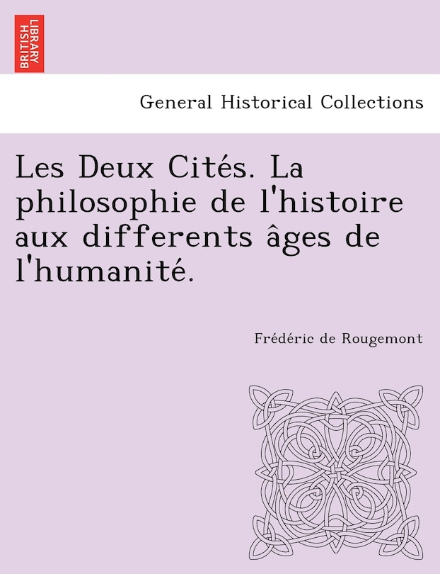 Front cover_Les Deux Cite S. La Philosophie de L'Histoire Aux Differents a Ges de L'Humanite .