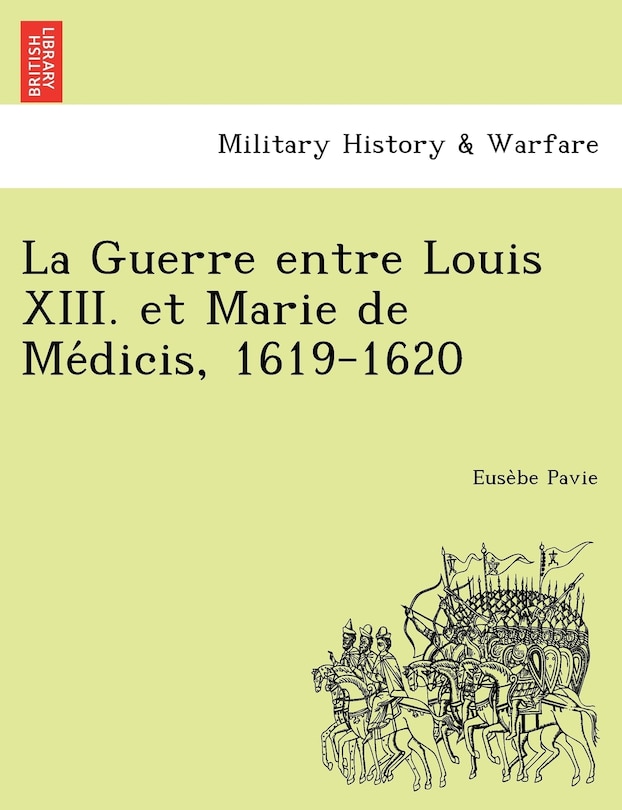Front cover_La Guerre entre Louis XIII. et Marie de Médicis, 1619-1620