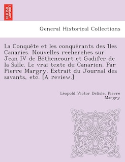 Front cover_La Conque Te Et Les Conque Rants Des I Les Canaries. Nouvelles Recherches Sur Jean IV de Be Thencourt Et Gadifer de La Salle. Le Vrai Texte Du Canari