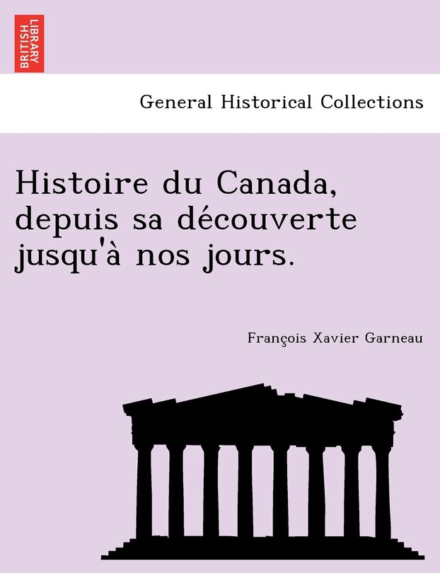 Front cover_Histoire Du Canada, Depuis Sa de Couverte Jusqu'a Nos Jours.