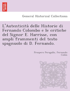 Front cover_L'Autenticità delle Historie di Fernando Colombo e le critiche del Signor E. Harrisse, con ampli frammenti del testo spagnuolo di D. Fernando.