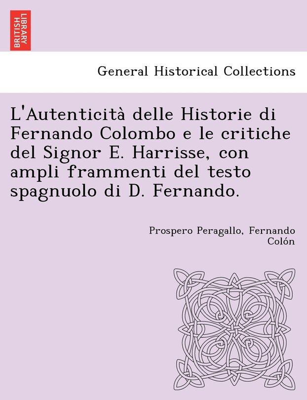 Front cover_L'Autenticità delle Historie di Fernando Colombo e le critiche del Signor E. Harrisse, con ampli frammenti del testo spagnuolo di D. Fernando.