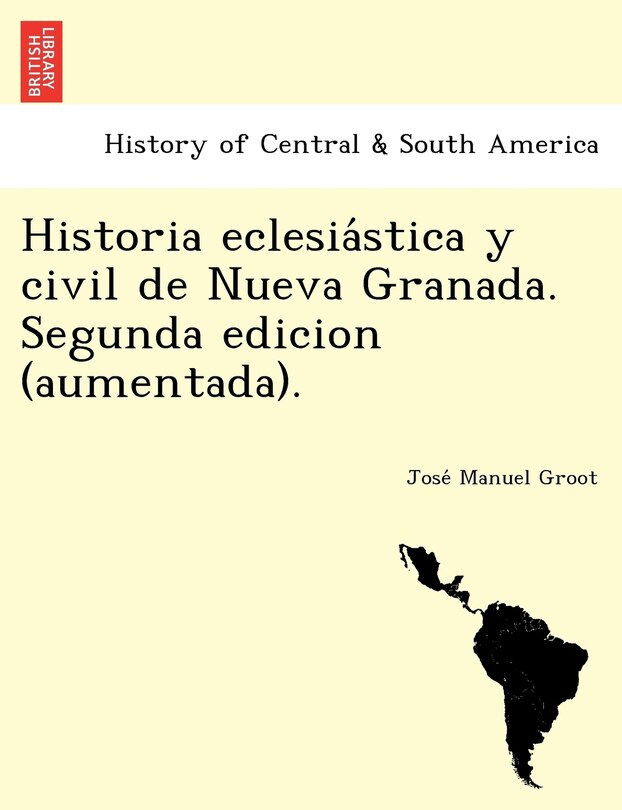 Couverture_Historia eclesiástica y civil de Nueva Granada. Segunda edicion (aumentada).