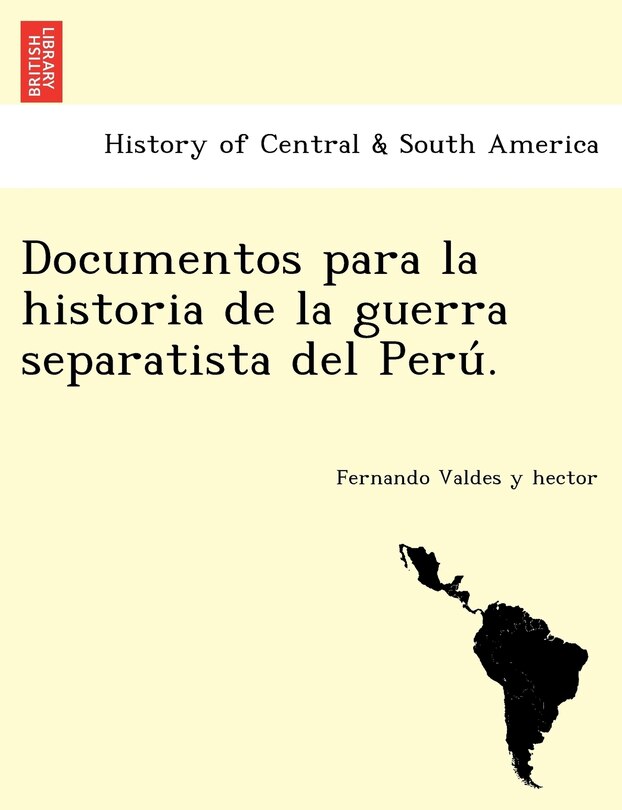 Couverture_Documentos para la historia de la guerra separatista del Perú.