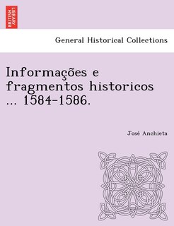 Front cover_Informac O Es E Fragmentos Historicos ... 1584-1586.