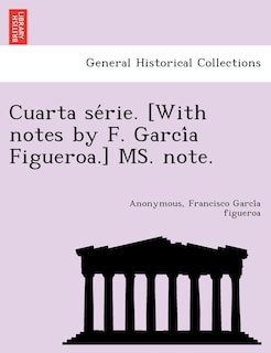 Front cover_Cuarta Se Rie. [With Notes by F. Garci a Figueroa.] Ms. Note.